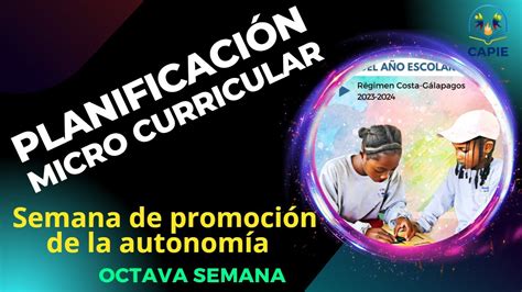 PLANIFICACIÓN MICRO CURRICULAR 8 SEMANA PROMOCIÓN DE LA AUTONOMÍA EGB