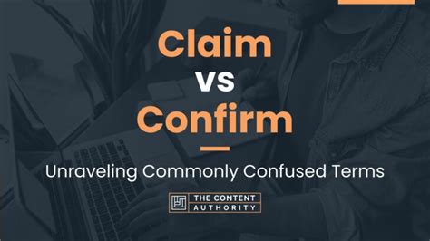 Claim Vs Confirm Unraveling Commonly Confused Terms