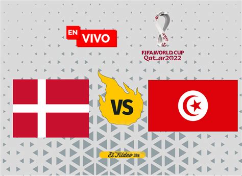 En Vivo Dinamarca Vs T Nez Mundial Qatar Horario Ver Partido