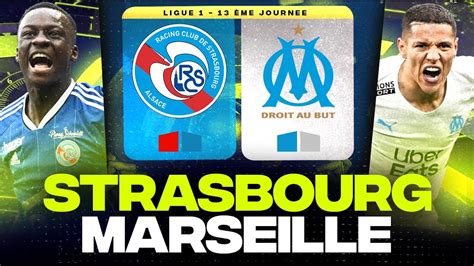 STRASBOURG MARSEILLE Gros choc à la Meinau rcsa vs om