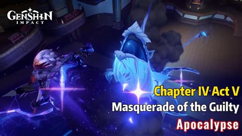 Chapter Iv Act V Masquerade Of The Guilty Apocalypse Genshin