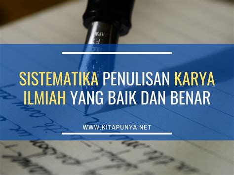 Sistematika Penulisan Karya Ilmiah Yang Baik Dan Benar