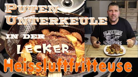 Puten UnterKeule aus der Heißluft Fritteuse mit Kartoffelspalten YouTube