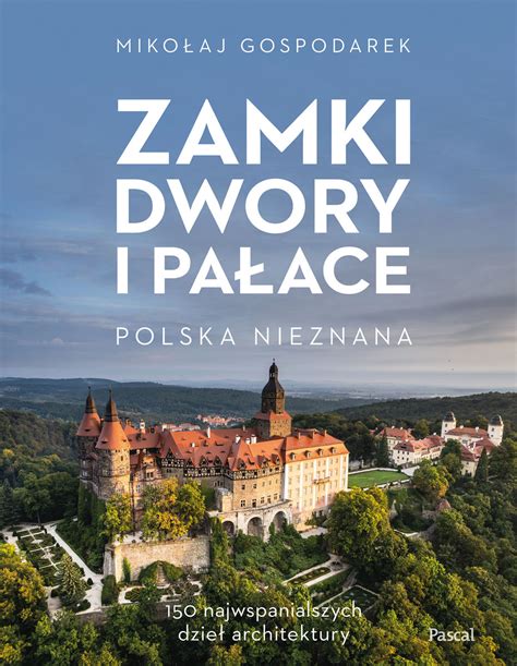 Zamki Dwory I Pa Ace Polska Nieznana Gospodarek Miko Aj Ksi Ka W