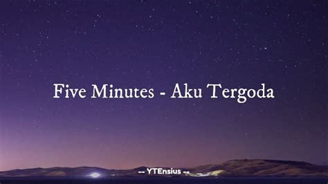 Five Minutes Aku Tergoda Lirik Lagu Youtube