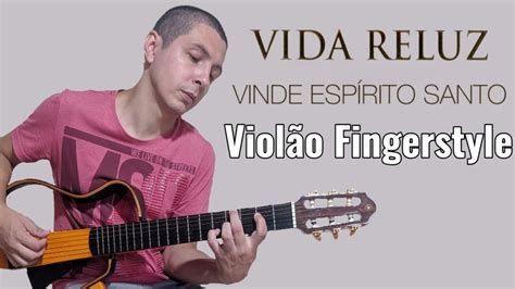 Vinde Espírito Santo VIOLÃO FINGERSTYLE Vida Reluz Gean Pacheco