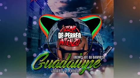 Guadalupe Jowell Y Randy Dj David S Exclusiva Zona De Perreo Intenzo