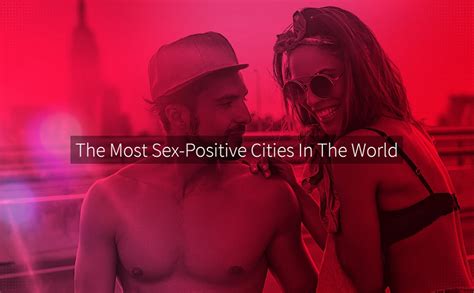 10 Most Sex Positive Cities In The World 2020 VPorn Blog