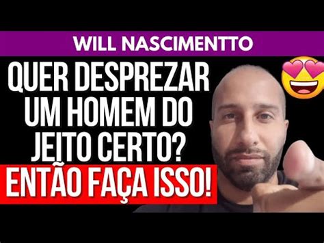 QUER DESPREZAR UM HOMEM DO JEITO CERTO ENTÃO FAÇA ISSO Will