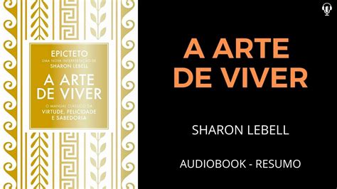 A Arte De Viver Sharon Lebell Epicteto Udio Book Resumo Youtube