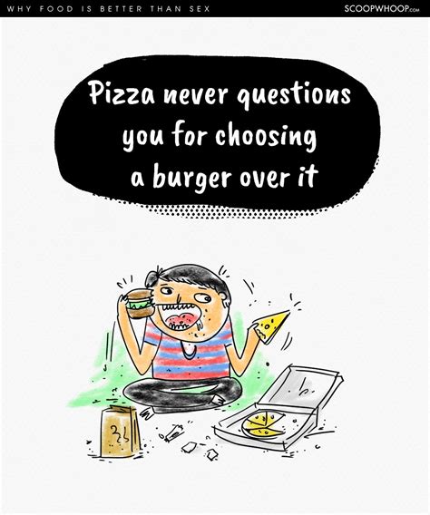 12 Solid Reasons That Prove Why Food Is Better Than Sex Deserves To Be Your Bae