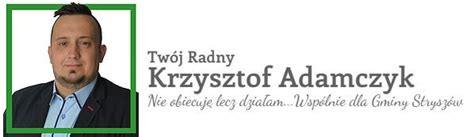 Radny Krzysztof Adamczyk Gmina Stryszów