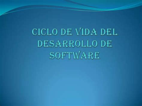 Ciclo De Vida Del Desarrollo De Software Ppt