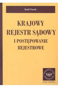 Krajowy Rejestr Sądowy i postępowanie rejestrowe Emil Norek książka