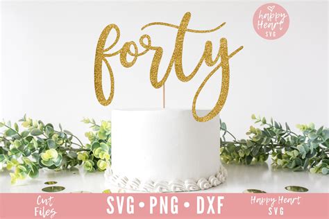 Forty Cake Topper Svg Cake Topper Svg Birthday Cake Topper Etsy