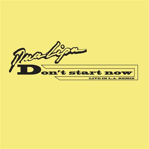 Dua Lipa – Don't Start Now (Live in LA Remix) Lyrics | Genius Lyrics