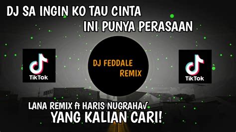 Dj Sa Ingin Ko Tau Cinta Ini Punya Perasaan Slow Full Bass Yang Lagi