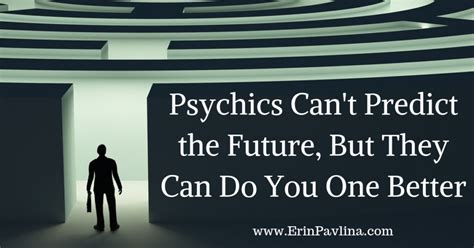 Psychics Can T Predict The Future But They Can Do You One Better • Erin Pavlina Intuitive