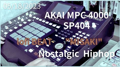 Nostalgic HIPHOP BEAT AKAI MPC 4000 BL SP404 Lofi 05 18 2023 MISAKI