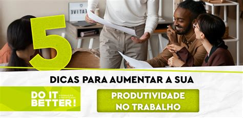 5 Dicas Para Aumentar A Sua Produtividade No Trabalho Do It Better