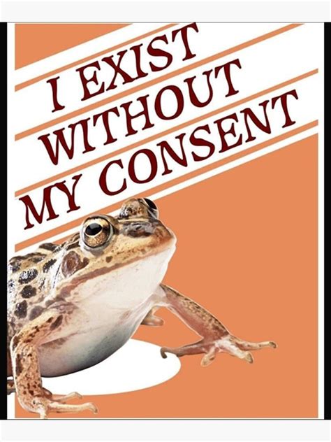 "I exist without my consent - Funny Frog Toad meme " Poster for Sale by SarahAllenShop | Redbubble