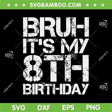 Bruh Its My 8th Birthday SVG PNG