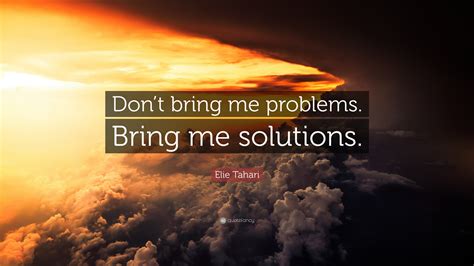 Elie Tahari Quote “dont Bring Me Problems Bring Me Solutions”