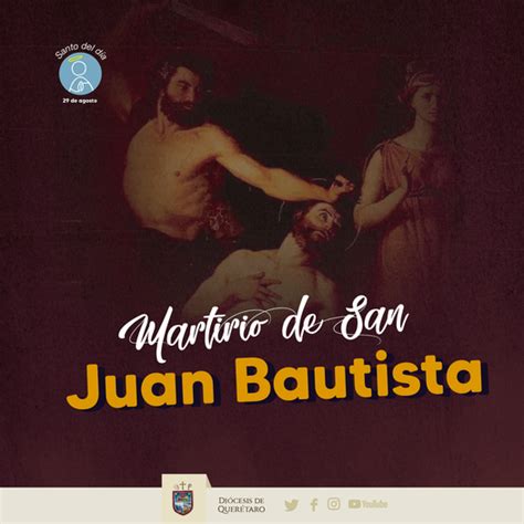 SANTO DEL DÍA MARTIRIO DE SAN JUAN BAUTISTA Diócesis de Querétaro