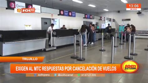 Trujillo Exigen Al Mtc Respuestas Por Cancelaci N De Vuelos Soltv Peru