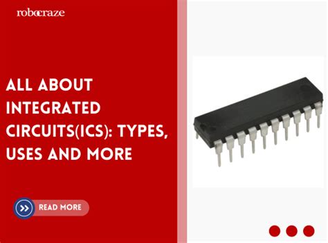 All about integrated circuits(ICs): Types, Uses and more – Robocraze