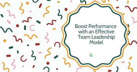 Boost Performance With An Effective Team Leadership Model