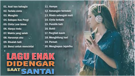 Lagu Enak Didengar Saat Santai Dan Kerja Top Lagu Pop Indonesia Terbaru