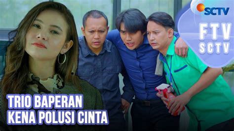 Trio Baperan Kena Polusi Cinta FTV SCTV 2023 Full Movie Vidio