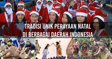 Tradisi Unik Perayaan Natal Di Berbagai Daerah Indonesia Zeropromosi