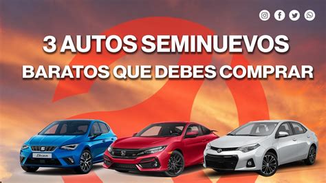 3 autos SEMINUEVOS económicos que DEBES COMPRAR YouTube