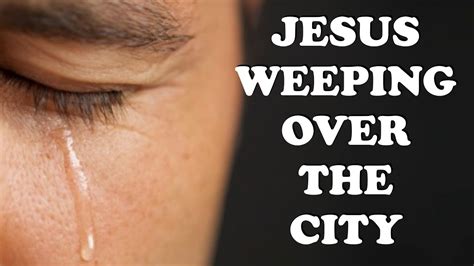 Jesus Weeping Over The City Thanks For Watching Jimmy Russell Ministries Online Youtube