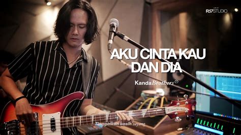 Aku Cinta Kau Dan Dia Ahmad Band Kanda Brothers Live At R Studio