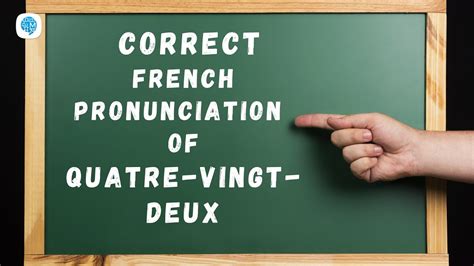 How To Pronounce Quatre Vingt Deux In French French