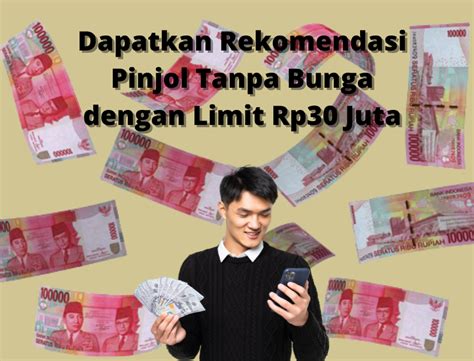 Pinjol Tanpa Bunga Langsung Cair Ke Rekening Limit Rp30 Juta