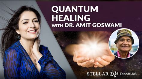 Quantum Healing With Dr Amit Goswami YouTube