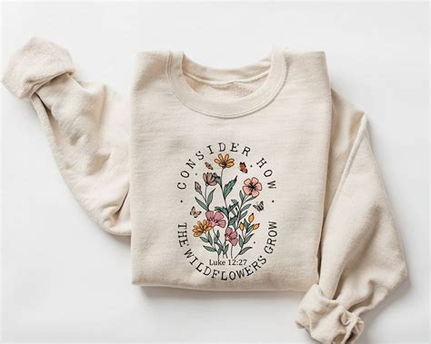 Consider How The Wildflowers Grow Sweatshirt And Sweatshirt Christian