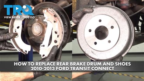 How To Replace Rear Brake Drum And Shoes Ford Transit Connect