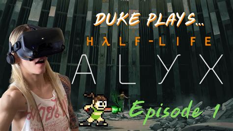 Duke Plays Half Life Alyx Episode 1 Youtube