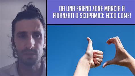 Da Una Friend Zone Marcia A Fidanzati O Scopamici Ecco Come YouTube