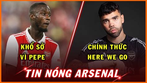 Chính thức Here we go David Raya Arsenal đau đầu vì Nicolas Pepe