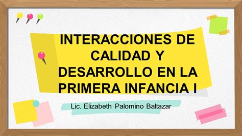 Interacciones De Calidad Y Desarrollo En La Primera Infancia I Ppt