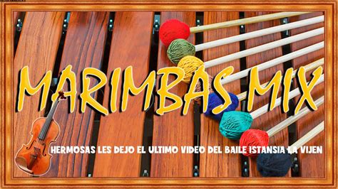 Las Mejores Marimbas El Mejor Mix De Marimba Pura Para Bailar