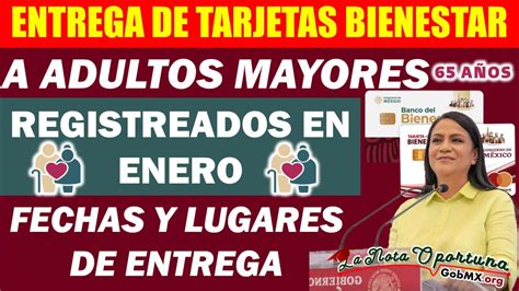 Entrega De Tarjetas Bienestar Para Nuevos Beneficiarios Adultos Mayores