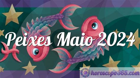 Horóscopo Peixes Maio 2024 Horóscopo Mensal