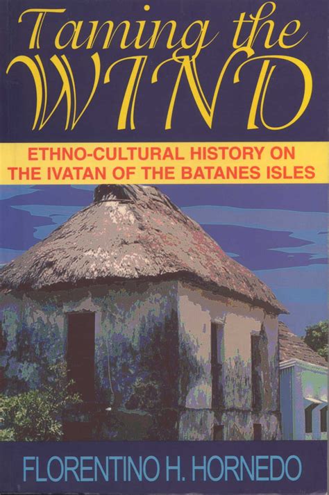 Taming The Wind Ethno Cultural History On The Ivatan Of The Batanes